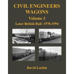 Civil Engineers Wagons Volume 3: Later British Rail: 1978 - 1994