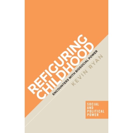 Refiguring Childhood: Encounters with Biosocial Power