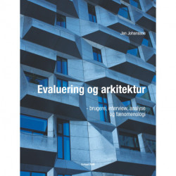 Evaluering og arkitektur - brugere, interview, analyse og fænomenologi