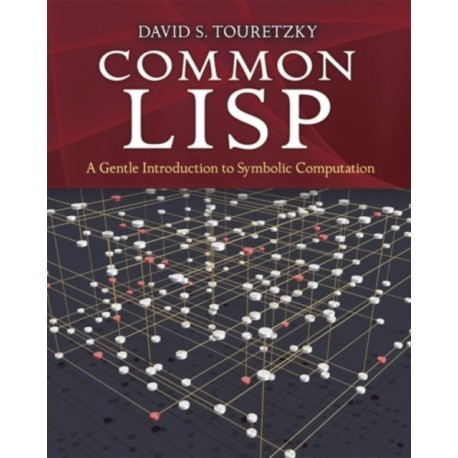 Common Lisp: A Gentle Introduction to Symbolic Computation