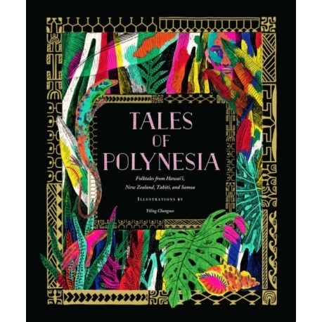 Tales of Polynesia: Folktales from Hawai‘i, New Zealand, Tahiti, and Samoa