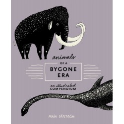 Animals of a Bygone Era: An Illustrated Compendium