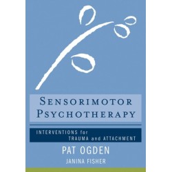 Sensorimotor Psychotherapy: Interventions for Trauma and Attachment