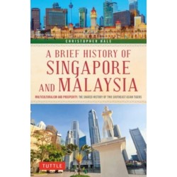 A Brief History of Singapore and Malaysia: Multiculturalism and Prosperity: The Shared History of Two Southeast Asian Tigers