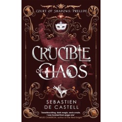 Crucible of Chaos: A Novel of the Court of Shadows by the author of the Greatcoats series and The Malevolent Seven