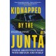 Kidnapped by the Junta: Inside Argentina's Wars with Britain and Itself