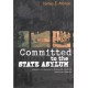 Committed to the State Asylum: Insanity and Society in Nineteenth-Century Quebec and Ontario