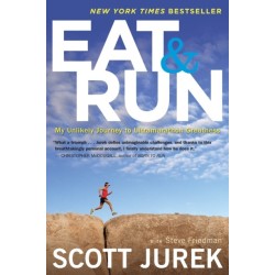Eat And Run: My Unlikely Journey to Ultramarathon Greatness