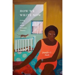 How We Write Now: Living with Black Feminist Theory