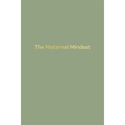 The Maternal Mindset: A journal for all mums going through the postnatal journey