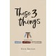 These Three Things