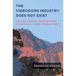 The Videogame Industry Does Not Exist: Why We Should Think Beyond Commercial Game Production