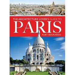 The Architecture Lover's Guide to Paris