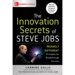 The Innovation Secrets of Steve Jobs: Insanely Different Principles for Breakthrough Success