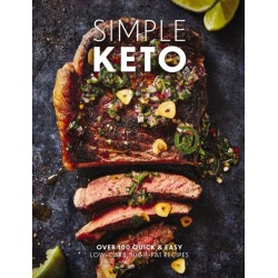 Simple Keto: Over 100 Quick and   Easy Low-Carb, High-Fat Ketogenic Recipes