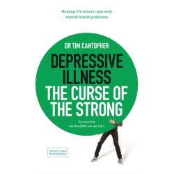 Depressive Illness: The Curse of the Strong: Helping Christians Cope with Mental Health Problems