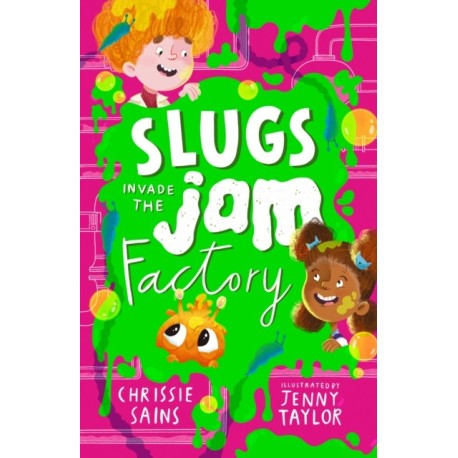 Slugs Invade the Jam Factory: Illustrated, funny adventure series about a young inventor with cerebral palsy and his secret alien sidekick, for ages 7, 8, 9