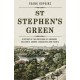 St Stephen's Green: A History of the Green and its Environs: The Sights, Sounds, Characters and Events