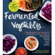 Fermented Vegetables, 10th Anniversary Edition: Creative Recipes for Fermenting 72 Vegetables, Fruits, & Herbs in Brined Pickles, Chutneys, Kimchis, Krauts, Pastes & Relishes