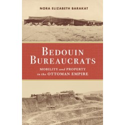 Bedouin Bureaucrats: Mobility and Property in the Ottoman Empire