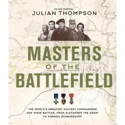 Masters of the Battlefield: The World's Greatest Military Commanders and Their Battles, from Alexander the Great to Norman Schwarzkopf