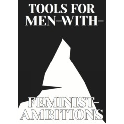Tools for Men with Feminist Ambitions