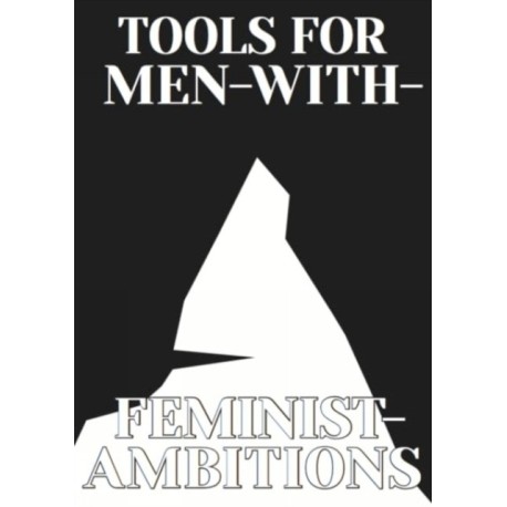 Tools for Men with Feminist Ambitions