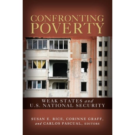 Confronting Poverty: Weak States and U.S. National Security
