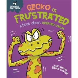 Behaviour Matters: Gecko is Frustrated - A book about keeping calm