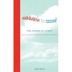 Aaaaw to Zzzzzd: The Words of Birds: North America, Britain, and Northern Europe