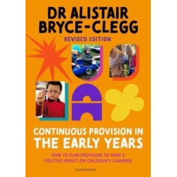 Continuous Provision in the Early Years: How to plan provision to make a positive impact on children's learning