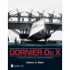 Dornier Do X: The Story of Claude Dornier's Legendary Flying Boat