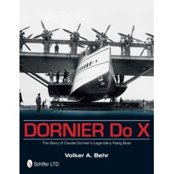 Dornier Do X: The Story of Claude Dornier's Legendary Flying Boat