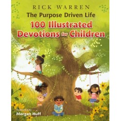 The Purpose Driven Life 100 Illustrated Devotions for Children