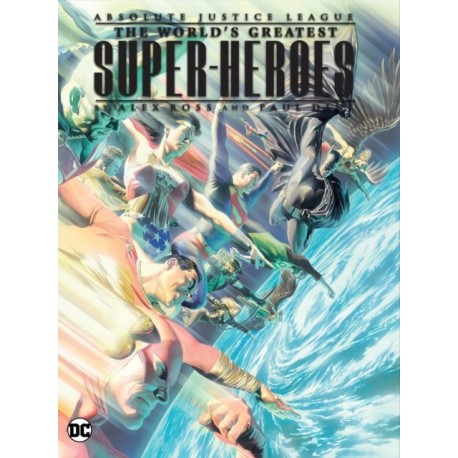 Justice League: The World's Greatest Superheroes by Alex Ross & Paul Dini (New Edition)