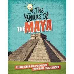 The Genius of: The Maya: Clever Ideas and Inventions from Past Civilisations