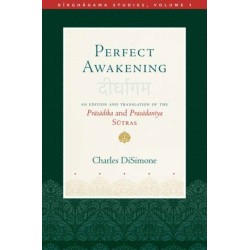 Perfect Awakening: An Edition and Translation of the Pr?s?dika and Pras?dan?ya S?tra