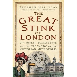 The Great Stink of London: Sir Joseph Bazalgette and the Cleansing of the Victorian Metropolis