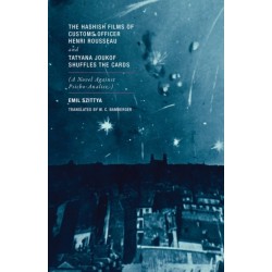 The Hashish Films of Customs Officer Henri Rousseau and Tatyana Joukof Shuffles the Cards: (A Novel against Psicho-Analise)