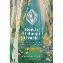 Earth Alchemy Oracle: Cards to connect to the wisdom of plants and crystals