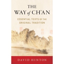The Way of Ch'an: Essential Texts of the Original Tradition