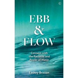 Ebb and Flow: Connect with the Patterns and Power of Water