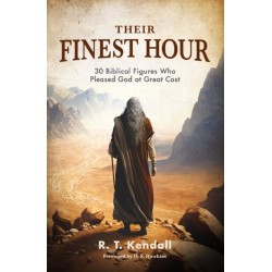 Their Finest Hour: 30 Biblical Figures Who Pleased God at Great Cost