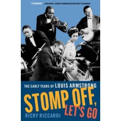 Stomp Off, Let's Go: The Early Years of Louis Armstrong