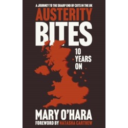 Austerity Bites 10 Years On: A Journey to the Sharp End of Cuts in the UK