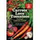 Carrots Love Tomatoes: Secrets of Companion Planting for Successful Gardening