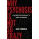 Why Psychosis Is Not So Crazy: A Road Map to Hope and Recovery for Families and Caregivers