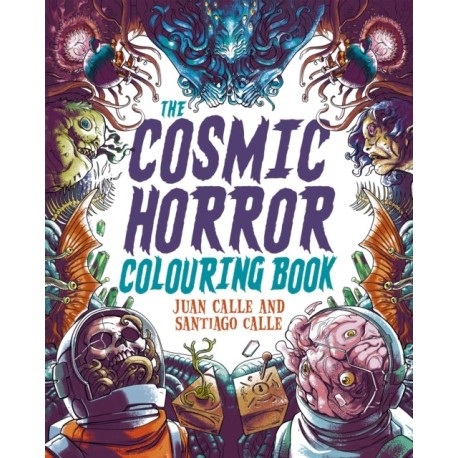 The Cosmic Horror Colouring Book: Over 60 Terrifying Images to Colour