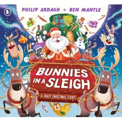 Bunnies in a Sleigh: A Crazy Christmas Story!: A laugh-out-loud, rhyming Christmas picture book gift for 2-5 year olds – filled with cheeky bunnies on a Christmas Eve adventure in Santa’s sleigh!