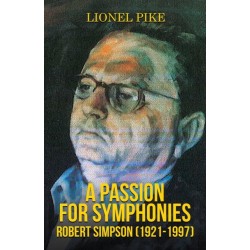 A Passion for Symphonies: Robert Simpson (1921-1997)